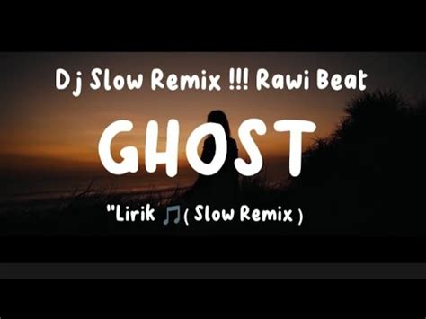 Dj Slow Remix Rawi Beat Ghost Slow Remix Lirik Youtube