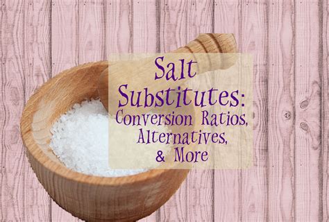 Salt Substitutes Conversion Ratios For Types Of Salt And Salt