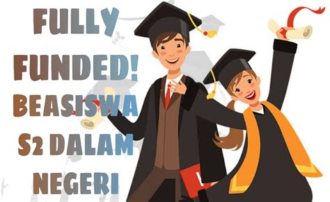 Beasiswa Fully Funded Daftar Beasiswa S2 Dalam Negeri Yang Sedang