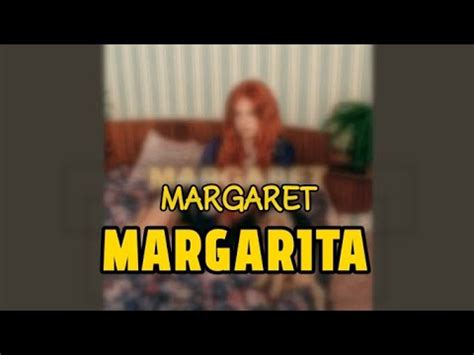 Margaret Margarita Lyrics Youtube