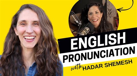 Steps To Clear English Pronunciation With Hadar Shemesh All Ears