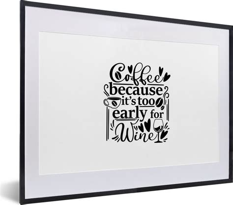 Fotolijst Incl Poster Spreuken Koffie Coffee Because It S Too