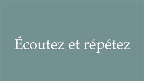 How to Pronounce Écoutez et répétez Listen and repeat Correctly