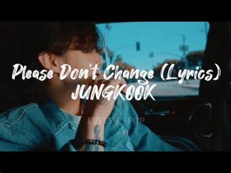 Please Don T Change Lyrics By Jungkook Ft Dj Snake Album Golden Bts