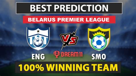 Eng Vs Smo Dream Prediction Live Score Lineup Belarusian Premier