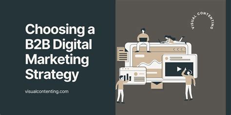 Choosing A B2b Digital Marketing Strategy Visual Contenting