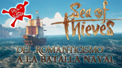 Espacial San Valent N Del Romanticismo A La Batalla Naval Sea Of