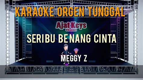 Seribu Benang Cinta Meggy Z Karaoke Orgen Tunggal Youtube