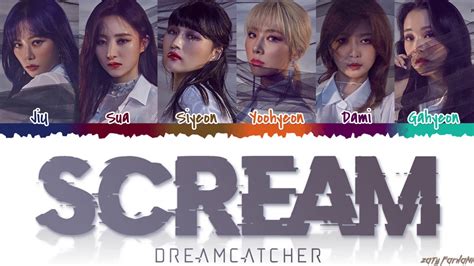 Dreamcatcher 드림캐쳐 SCREAM Lyrics Color Coded Han Rom Eng YouTube