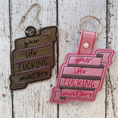 Your Life Fucking Matters Snap Tab Eyelet Keyfob Embroidery Design