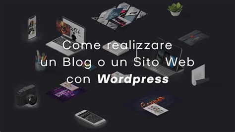 Come Realizzare Un Blog O Un Sito Web Con Wordpress YouTube