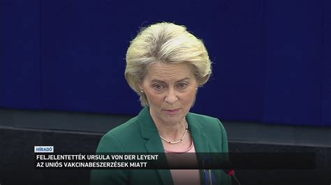 Feljelentették Ursula von der Leyent az uniós vakcinabeszerzések miatt