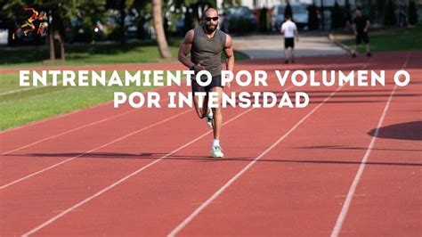 Entrenamiento Por Volumen O Por Intensidad Youtube