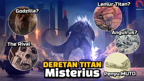 TITAN MISTERIUS YANG ADA DIDUNIA SINEMATIK GODZILLA YouTube