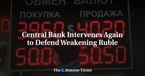 Central Bank Intervenes Again To Defend Weakening Ruble