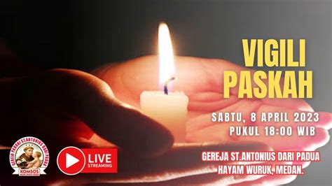 VIGILI PASKAH Sabtu 8 April 2023 Pukul 18 00 WIB YouTube