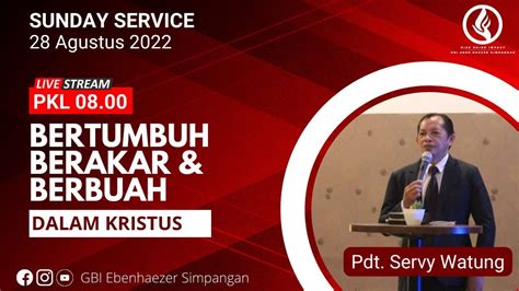 Ibadah Raya Minggu Bertumbuh Berakar Dan Berbuah Pdt Servy