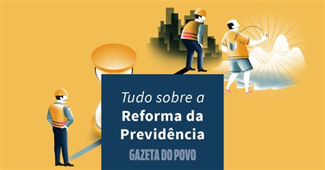 Reforma Da Previd Ncia Entenda O Que Muda Gazeta Do Povo