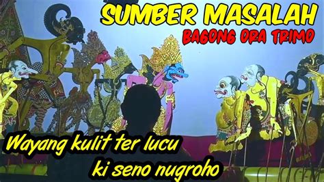 Bagong Lucu Pol Wayang Kulit Ki Seno Nugroho Youtube