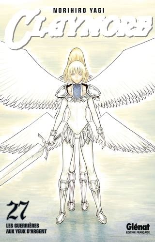 Claymore Tome 27 Les guerrières aux yeux d argent de Norihiro Yagi