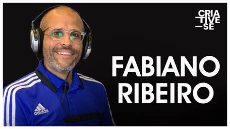 Fabiano Ribeiro Criative Se Podcast Ep Youtube