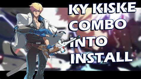 Ky Kiske Combo Into Dragon Install Gg Strive Youtube