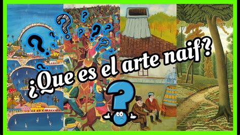 Qu Es El Arte Naif Caracter Sticas Historia Y Artistas M S