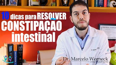 10 Dicas Para Resolver Intestino Preso Dr Marcelo Werneck YouTube