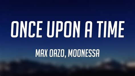 Once Upon A Time Max Oazo Moonessa With Lyric Youtube