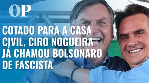 Cotado para a Casa Civil Ciro Nogueira já chamou Bolsonaro de fascista