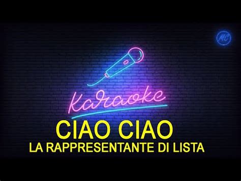 CIAO CIAO LA RAPPRESENTANTE DI LISTA KARAOKE CORI YouTube