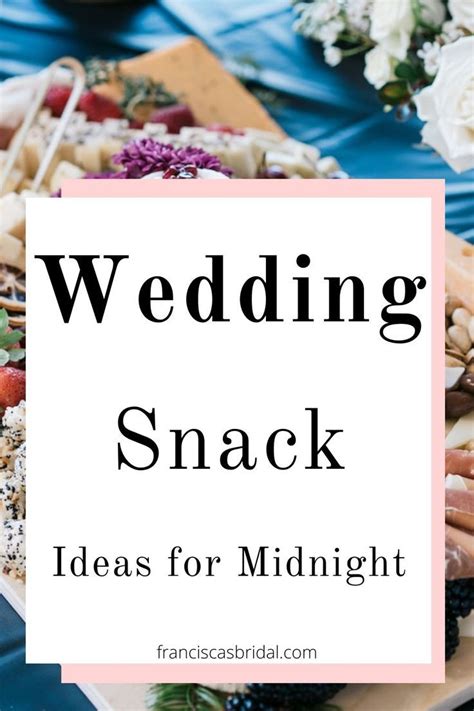 Wedding Midnight Snacks Creative Ideas For Your Late Night Snack