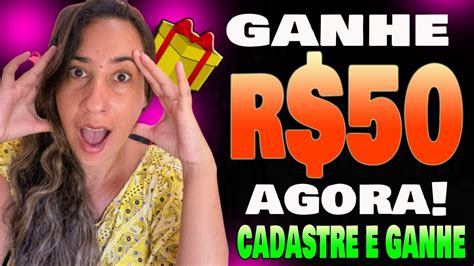 🎁presente Cadastre E Ganhe R 50 Na Hora App Pagando No Cadastro