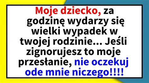 Boże przesłanieMoje dziecko za godzinę wydarzy się wielki wypadek w