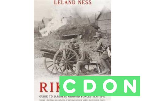 Rikugun Guide To Japanese Ground Forces 1937 1945 Leland Ness