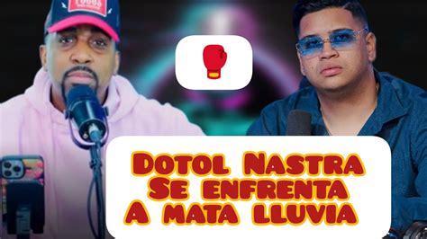 Dotol Nastra Se Enfrenta A Mata Lluvia YouTube