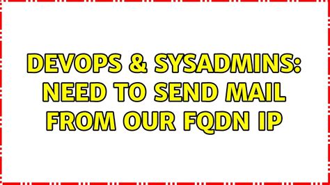 Devops Sysadmins Need To Send Mail From Our Fqdn Ip Solutions