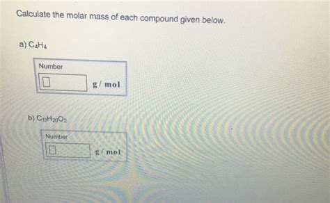 Solved Calculate The Molar Mass Of Each Compound Given Chegg