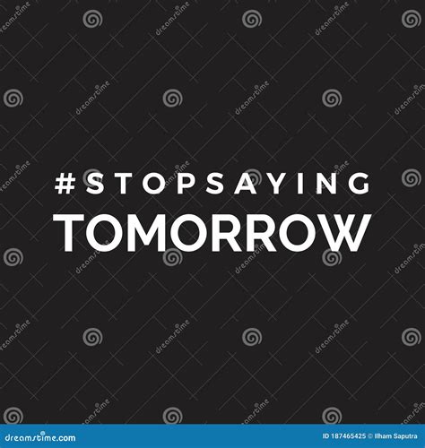 Vector Illustration In The Form Of The Message Stop Saying Tomorrow