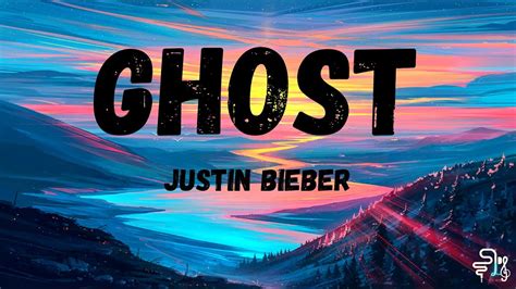 Justin Bieber Ghost Lyrics YouTube