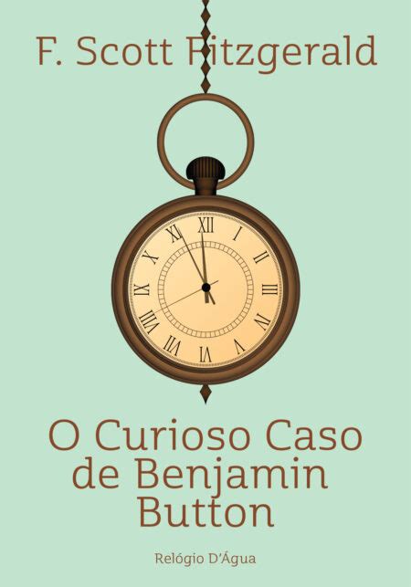 O Curioso Caso De Benjamin Button By F Scott Fitzgerald Goodreads