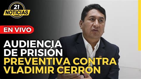 Audiencia De Prisión Preventiva Contra Vladimir Cerrón Youtube