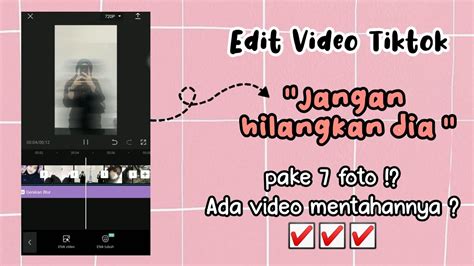 Cara Edit Video Tiktok Pake Lagu Sungguh Ku Tak Ingin Hatiku Jadi