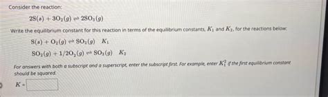 Solved Consider The Reaction 2 Sg3o2g⇌2so3g Write