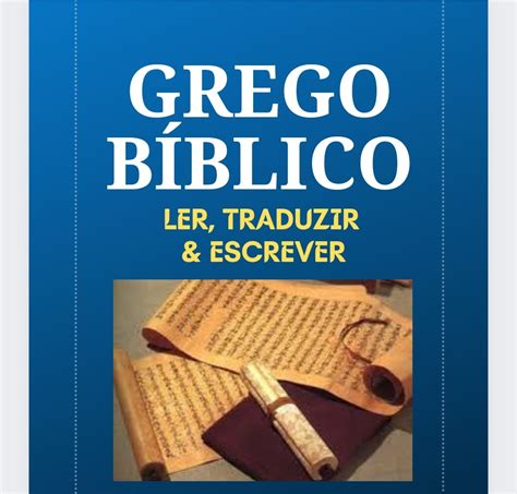 GREGO BÍBLICO Curso de Introdução ao Grego do Novo Testamento