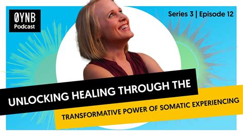 Unlocking Change Through The Science Of Somatic Experiencing With A