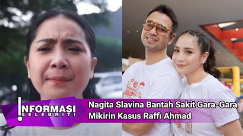 Nagita Slavina Bantah Sakit Gara Gara Mikirin Kasus Raffi Ahmad Youtube