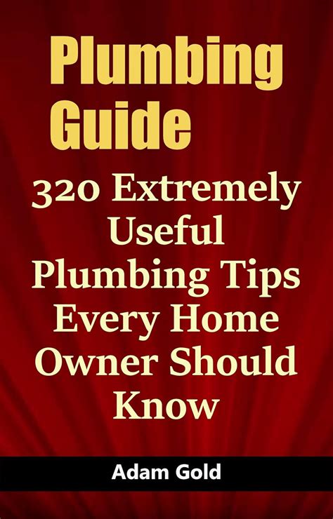 Plumbing Guide 320 Extremely Useful Plumbing Tips Every