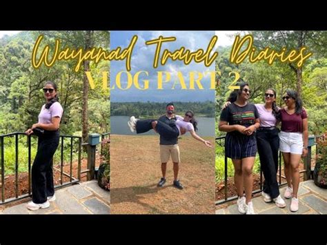 Weekend Trip To Wayanad Vlog Part Best Places To Visit In