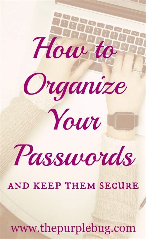 How To Organize Your Passwords And Keep Them Secure Artofit